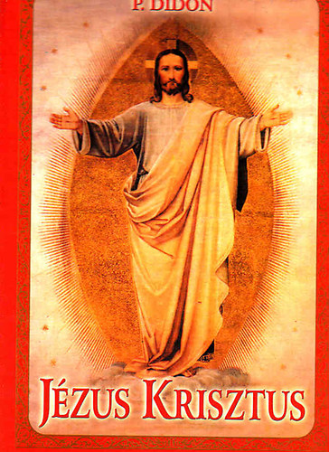 P. Didon - J�zus Krisztus