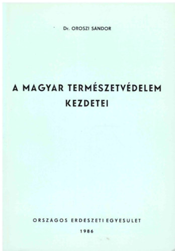 Dr. Oroszi Sndor - A magyar termszetvdelem kezdetei