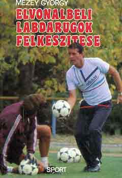 Mezey Gy�rgy - �lvonalbeli labdar�g�k felk�sz�t�se
