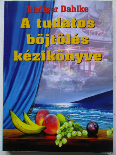 Ruediger Dahlke - A tudatos bjtls kziknyve