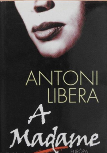 Pálfalvi Lajos Antoni Libera (ford.) - A Madame (Madame) - Pálfalvi Lajos fordítása