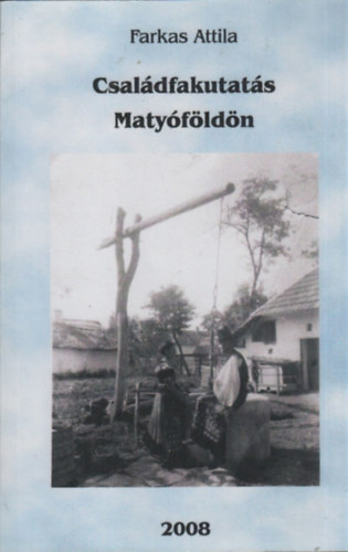 Farkas Attila - Csal�dfakutat�s Maty�f�ld�n