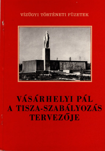 Bot�r Imre-K�rolyi Zsigmond - V�s�rhelyi P�l, a Tisza-szab�lyoz�s tervez�je