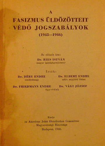 Dr. Dry E.-Dr. Elbert-... - A fasizmus ldztteit vd jogszablyok (1945-1946)