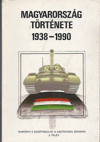 Dr. Seifert Tibor - Magyarorszg trtnete 1938-1990 (Tanknyv a kzpiskolk IV. osztlyosai szmra, 2. flv)
