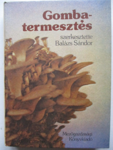 Balzs Sndor - Gombatermeszts