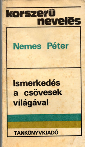Nemes Pter - Ismerkeds a csvesek vilgval