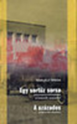 Miskolczi Mikl�s - Egy sort�z sorsa (dokumentumt�red�kek a huszadik sz�zadb�l) - A sz�zados (dr�ma k�t r�szben) - 2 m� egy k�tetben