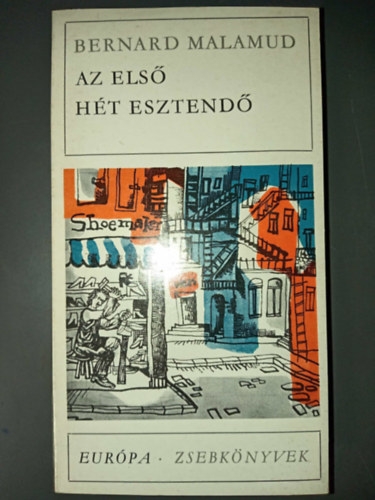 Bernard Malamud - Az els� h�t esztend� - Elbesz�l�sek (A sz�mla / Ez a hal�lom / Az �let �ra / A gy�szol�k / Sz�nj meg / A k�lcs�n / Els�k az idi�t�k / Angyal-Levine / A b�rt�n / Ny�ri olvas�s / A var�zshord� / Hol a kulcs? / A csel�d cip�je /