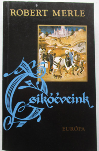 Robert Merle - 9 db Robert Merle: Madrapur, V�dett f�rfiak, �llati elm�k, Moncada, A b�lv�ny, �vegfal m�g�tt, Francia hist�ria, Csik��veink, J� v�rosunk, P�rizs