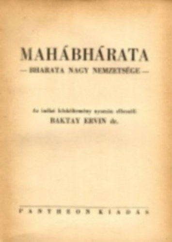 Baktay Ervin - Mah�bh�rata -Bharata nagy nemzets�ge-