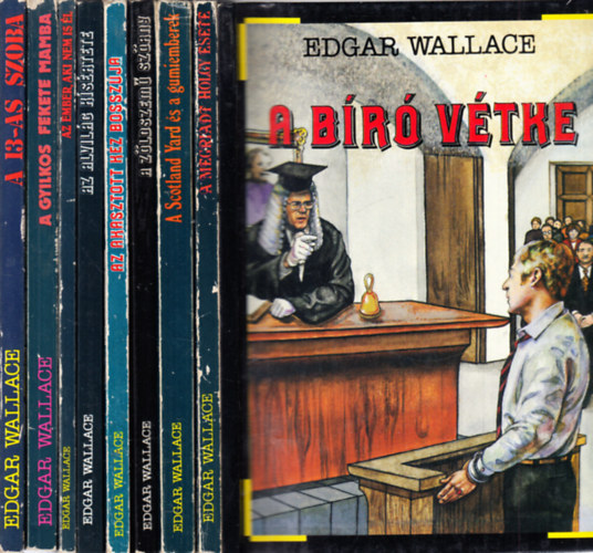 Edgar Wallace - 6db Edgar Wallace k�tet: A b�r� v�tke - A Scotland Yard �s a gumiemberek - A z�ldszem� sz�rny - Az alvil�g k�s�rtete - Az ember, aki nem is �l - A dilett�ns zsarol�