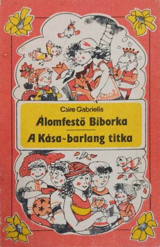Csire Gabriella - Álomfestő Bíborka - A Kása-barlang titka