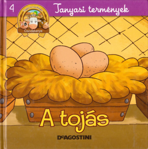 Kiglics Nadinka (szerk.) - Tanyasi termények - A tojás (Csodatanya 4.)