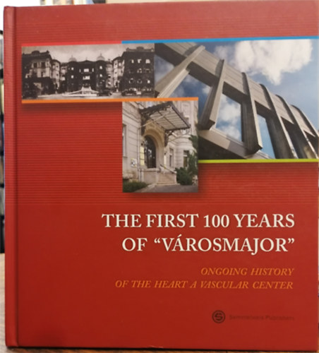 The first 100 years of "Vrosmajor" - The ongoing history of the Heart and Vascular Center