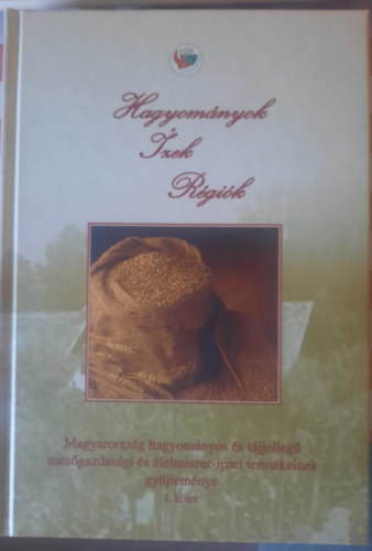 Dr. Csoma Zsigmond, N�methyn� Uzoni Hanna, Dr. Sipos B�la Zolt�n Farnadi �va  (szerk.) - Hagyom�nyok, �zek, r�gi�k I.