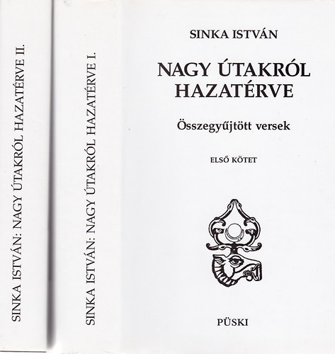 Sinka István - Nagy útakról hazatérve - Összegyűjtött versek I-II