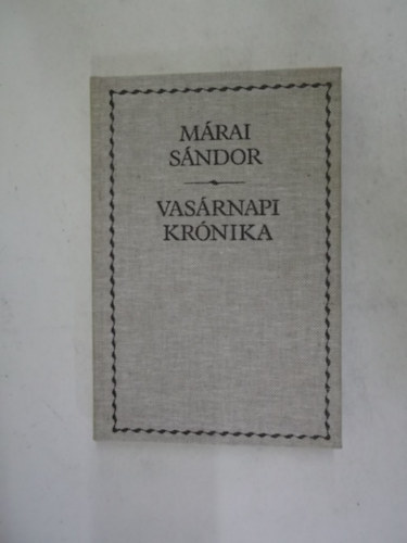 M�rai S�ndor - Vas�rnapi kr�nika - M�rai S�ndor
