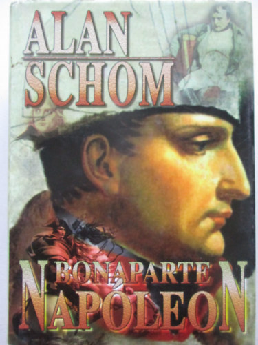 Alan Schom - Bonaparte Nap�leon