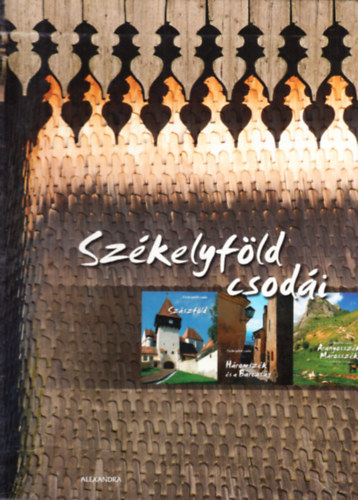 Fucsk�r �gnes; Fucsk�r J�zsef Attila - Sz�kelyf�ld csod�i I-VII. (Udvarhelysz�k + Hargita + Cs�k + Kalotaszeg + H�romsz�k �s a Barcas�g + Sz�szf�ld + Aranyossz�k, Marossz�k)- tokban