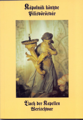Gromon Andr�sn� - K�poln�k k�nyve Pilisv�r�sv�r / Buch der Kapellen Werischwar