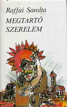 Raffai Sarolta - Megtart� szerelem