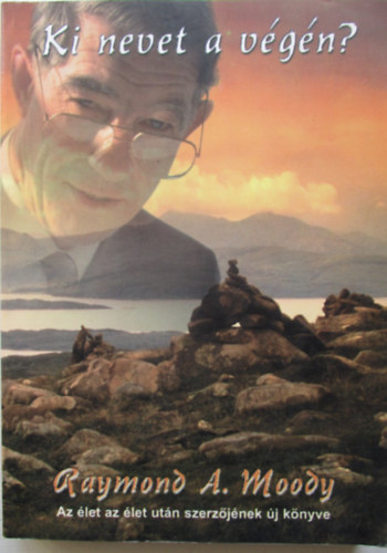 Raymond A. Moody - Ki nevet a végén?