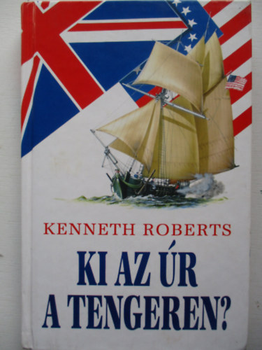 Kenneth Roberts - Ki az r a tengeren?