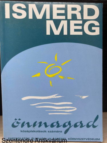 Graf.: Duds Gyz Szerk.: Fekete Gbor - Ismerd meg nmagad! - KZIKNYV S SZVEGGYJTEMNY KZPISKOLS FIATALOKNAK (Sajt kppel) (Kapcsolatok; letmd; Vilgnzet; Krnyezetvdelem)