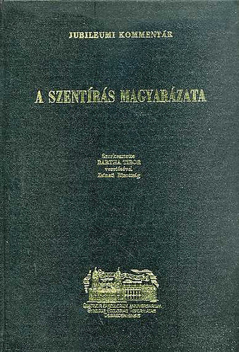 Dr. Aranyos Zoltán Bakos Lajos - A Szentírás magyarázata - Jubileumi kommentár