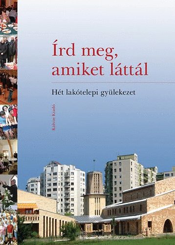 Írd meg, amiket láttál - Hét lakótelepi gyülekezet