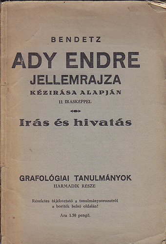 Bendetz - Ady Endre jellemrajza kézírása alapján 11 írásképpel - Írás és hivatás