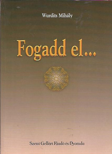 Wurdits Mih�ly - Fogadd el...