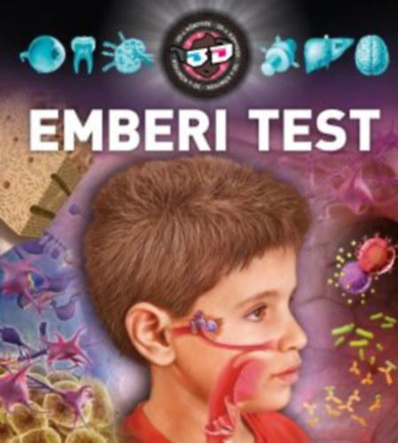 Bagoly Ibolya  (szerk.) - Az emberi test - 3D-s k�nyvek