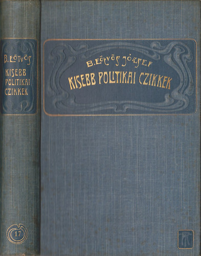 E�tv�s J�zsef B�r� - Kisebb politikai czikkek (B�r� E�tv�s J�zsef �sszes munk�i XVII.)