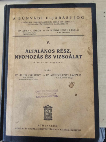 Dr. Auer Gyrgy-Dr. Mendelnyi Lszl - ltalnos rsz: Nyomozs s vizsglat (A bnvdi eljrsi jog V.)