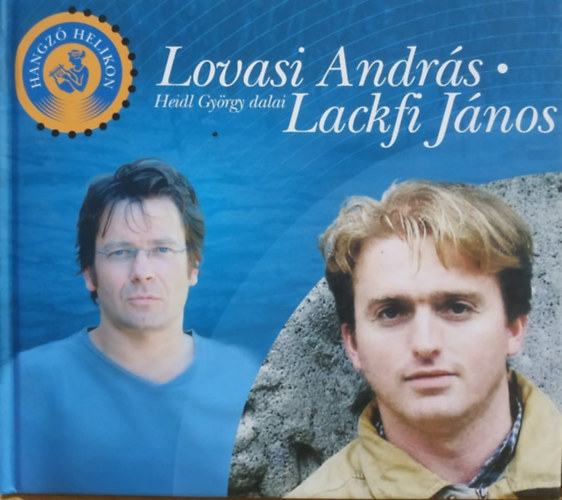 Hangz Helikon: Lovasi Andrs - Lackfi Jnos - Heidl Gyrgy dalai (CD mellklet nlkl!!!)