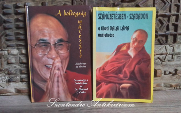 a Dalai Lma, Tenzin Gyatso, Dr. Howard C. Cutler szentsge - A boldogsg mvszete - Kziknyv az lethez + Szmzetsben - szabadon - A tibeti dalai lma nletrsa (2m)