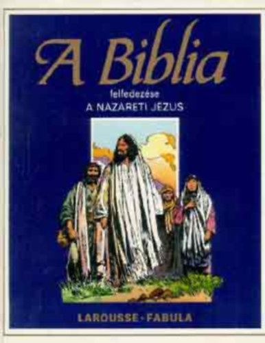Étienne Dahler - A Biblia felfedezése: Újszövetség 1. (A Názáreti Jézus)