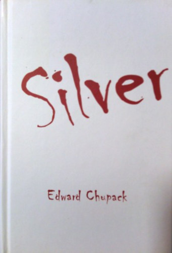 Edward Chupack - Silver - Egy kal�z t�rt�nete
