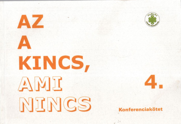 Balogh Emese - Az a kincs, ami nincs - Konferenciakötet 4.