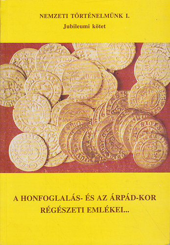 Magyar K�lm�n - A honfoglal�s- �s az �rp�d-kor r�g�szeti eml�kei...