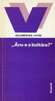 Dr. Radnai György - "Áru-e a kultúra?" (vélemények/viták)