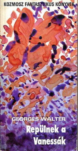 Walter - Clement - Gera Gy�rgy - Komacu Szakjo - Csernai Zolt�n - Fekete Gyula - Ap�ti Mikl�s - Simonetta - Jeff - Gennagyij Gor Bontempelli - 2 db Kozmosz Fantasztikus k�nyvek: Rep�lnek a Vaness�k + Var�zsos �t ( 2db k�nyv )