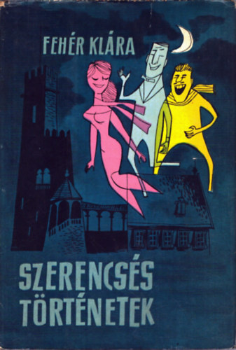 Fehér Klára - Szerencsés történetek