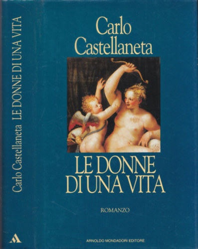 Carlo Castellaneta - Le donne di una vita (olasz)
