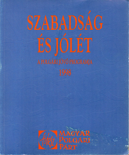 Szerkesztette: Ferencz I. Szabolcs; �s Perger �va - Szabads�g �s j�l�t -  A polg�ri j�v� programja 1998