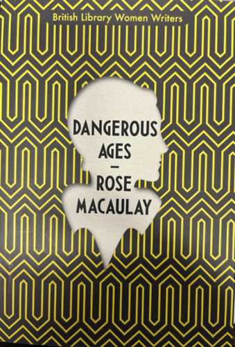 Rose Macaulay - Dangerous Ages