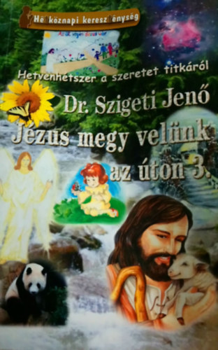 Dr. Szigeti Jen� - J�zus megy vel�nk az �ton 3.