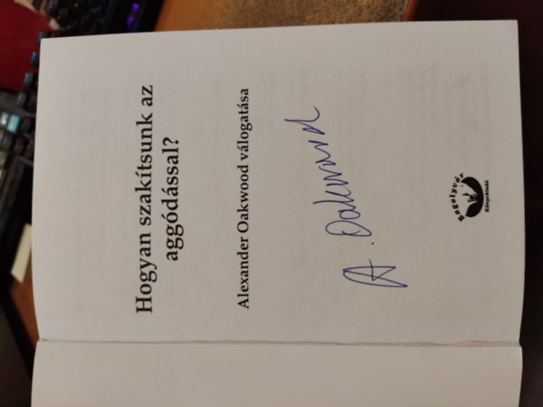 Oakwood Alexander - Hogyan szakítsunk az aggódással?